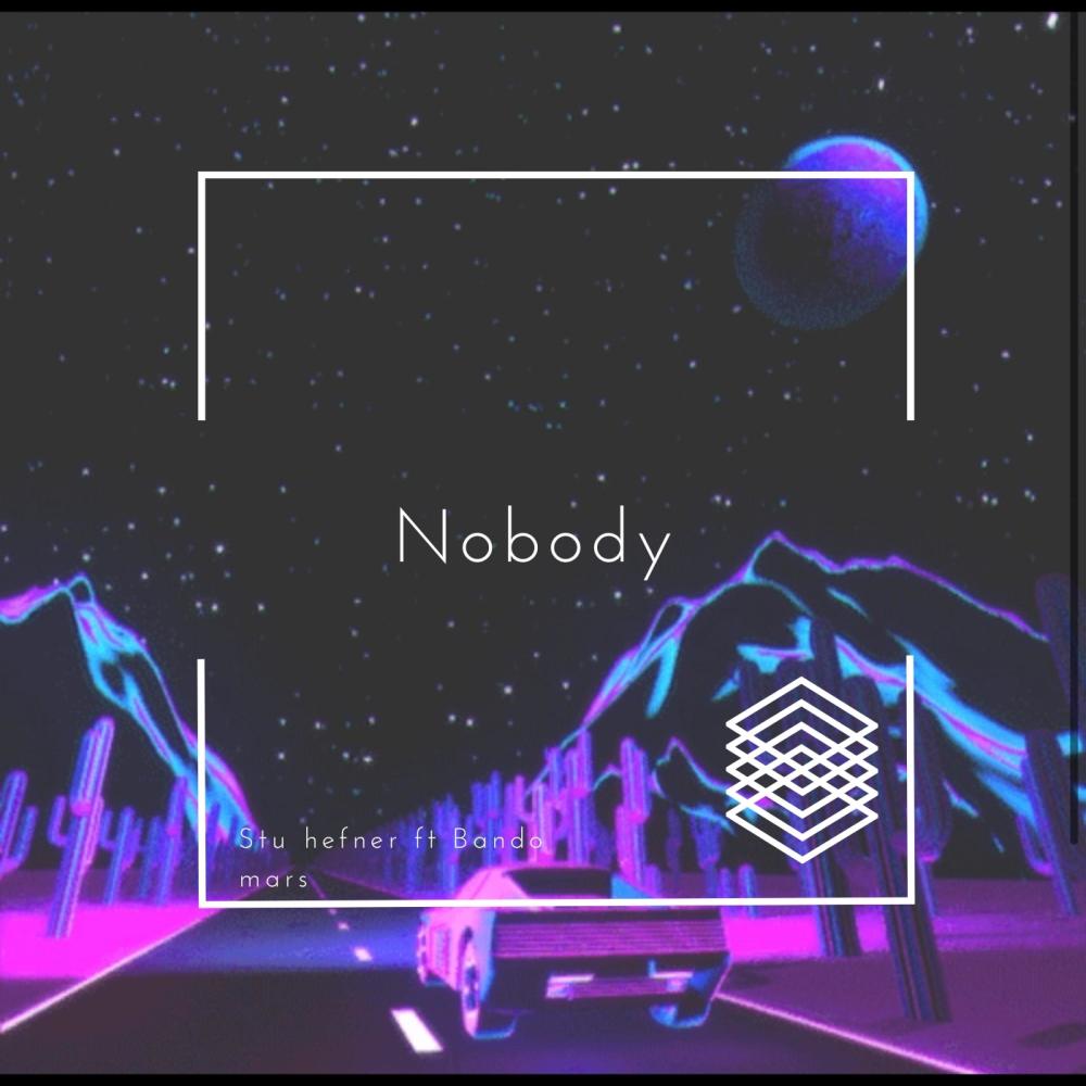 Nobody (feat. Stu hefner & Bando mars) (Explicit)
