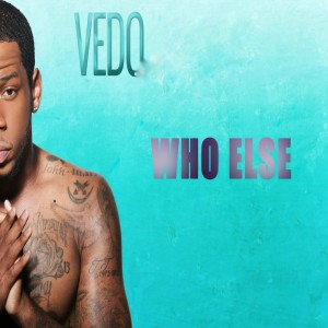 ดาวน์โหลดและฟังเพลง Who Else (Explicit) พร้อมเนื้อเพลงจาก VEDO