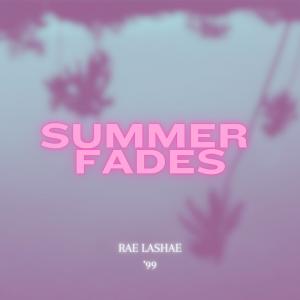 收聽Rae Lashae的Summer Fades歌詞歌曲