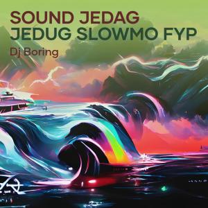 Listen to Sound Jedag Jedug Slowmo Fyp song with lyrics from DJ Boring