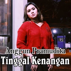 收听Anggun Pramudita的Tinggal Kenangan歌词歌曲