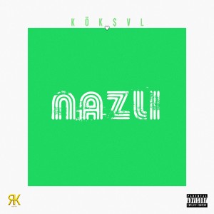KÖK$VL的專輯NAZLI (Explicit)