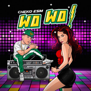 收听Cheko ESM的Wo Wo歌词歌曲