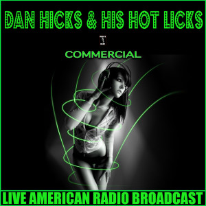 อัลบัม Commercial (Live) ศิลปิน Dan Hicks & His Hot Licks