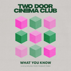 ดาวน์โหลดและฟังเพลง What You Know (Live & Smiling from Finsbury Park) พร้อมเนื้อเพลงจาก Two Door Cinema Club