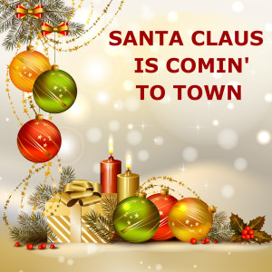 ดาวน์โหลดและฟังเพลง Santa Claus Is Comin' to Town (Brass) พร้อมเนื้อเพลงจาก Santa Claus Is Coming To Town