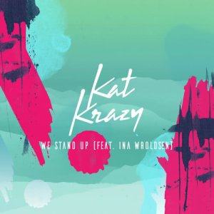 收聽Kat Krazy的We Stand Up歌詞歌曲
