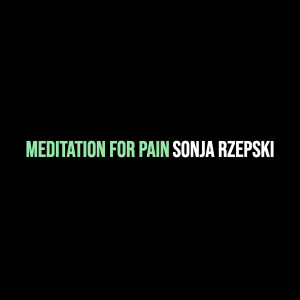 Listen to Meditation for Pain song with lyrics from Sonja Rzepski