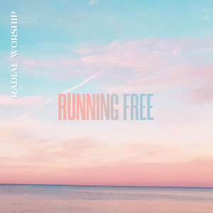 Dengarkan Running Free lagu dari Radial Worship dengan lirik