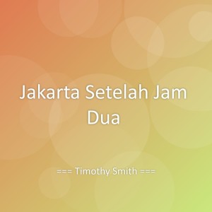 Dengarkan lagu Jakarta Setelah Jam Dua nyanyian Timothy Smith dengan lirik