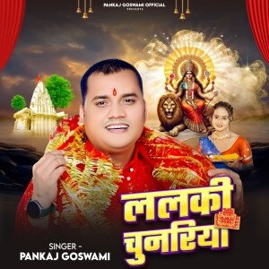 Listen to Lalki Chunariya song with lyrics from Pankaj Goswami