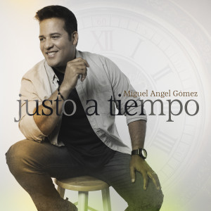 ดาวน์โหลดและฟังเพลง Justo a Tiempo พร้อมเนื้อเพลงจาก Miguel Angel Gomez