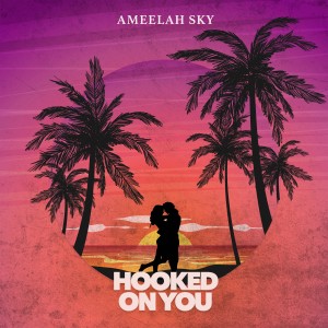 ดาวน์โหลดและฟังเพลง Hooked on You พร้อมเนื้อเพลงจาก Ameelah Sky