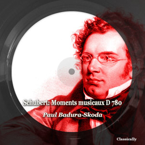 Schubert: Moments Musicaux D 780 dari Paul Badura-Skoda