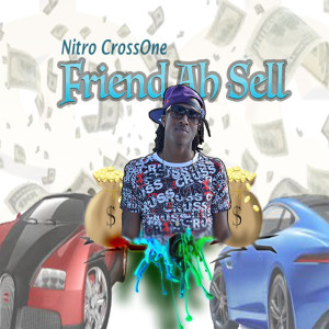Listen to Friend Ah Sell (Explicit) song with lyrics from Nitro Crossone