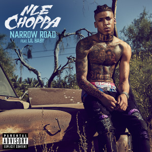 ดาวน์โหลดและฟังเพลง Narrow Road (feat. Lil Baby) (Explicit) พร้อมเนื้อเพลงจาก NLE Choppa