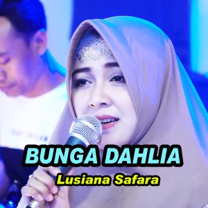 Dengarkan Bunga Dahlia lagu dari Lusiana Safara dengan lirik