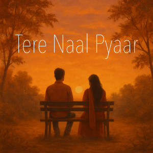 Listen to Tere Naal Pyaar song with lyrics from Anurag Singh