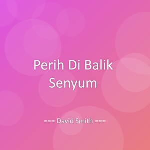收听David Smith的Perih Di Balik Senyum歌词歌曲