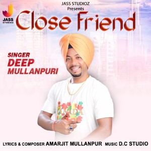 ดาวน์โหลดและฟังเพลง Close Friend พร้อมเนื้อเพลงจาก Deep Mullanpuri