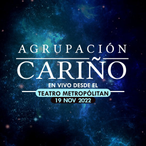 Agrupaciòn Cariño的專輯En vivo desde el Teatro Metropolitan (En Vivo)