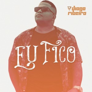 收聽Diogo Ribeiro的Eu Fico歌詞歌曲