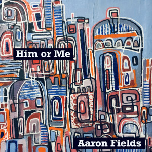 Album Him or Me oleh Aaron Fields