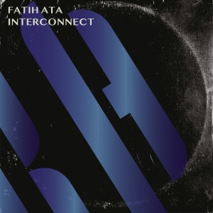 Listen to Interconnect song with lyrics from Fatih ATA