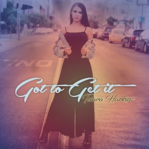 收聽Teiara Harkins的Got to Get It (Radio)歌詞歌曲