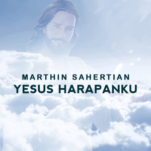 Listen to Yesus Harapanku song with lyrics from Marthin Sehertian