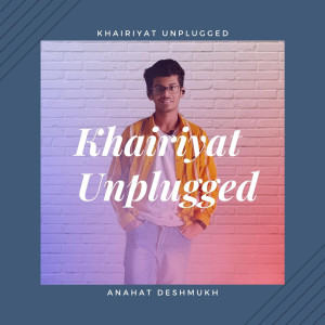 Dengarkan Khairiyat (Unplugged) lagu dari Anahat Deshmukh dengan lirik