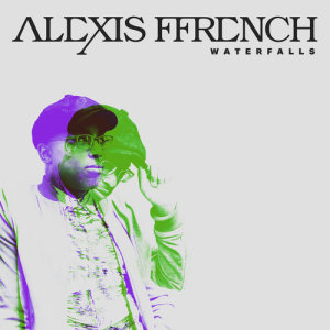 收聽Alexis Ffrench的Waterfalls歌詞歌曲