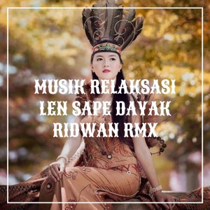 Dengarkan Musik Relaksasi Len Sape Dayak lagu dari Ridwan RMX dengan lirik