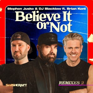 DJ Blacklow的專輯Believe It or Not (Remixes 2)