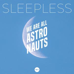 收听We Are All Astronauts的Sleepless (Instrumental)歌词歌曲