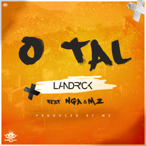 Dengarkan O Tal (feat. Nga & Mz) lagu dari Landrick dengan lirik