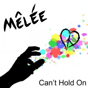 ดาวน์โหลดและฟังเพลง Can't Hold On (Single Version) พร้อมเนื้อเพลงจาก Melee