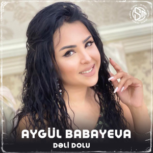 Dengarkan lagu Dəli Dolu nyanyian Aygul Babayeva dengan lirik