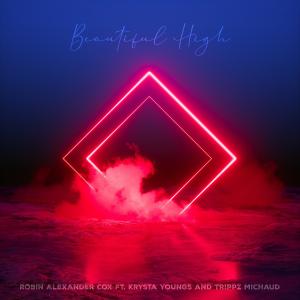 收聽Robin Alexander Cox的Beautiful High (feat. Krysta Youngs & Trippz Michaud) (Explicit)歌詞歌曲