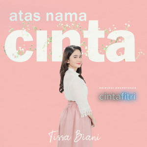 Album Atas Nama Cinta (From Cinta Fitri) oleh Tissa Biani