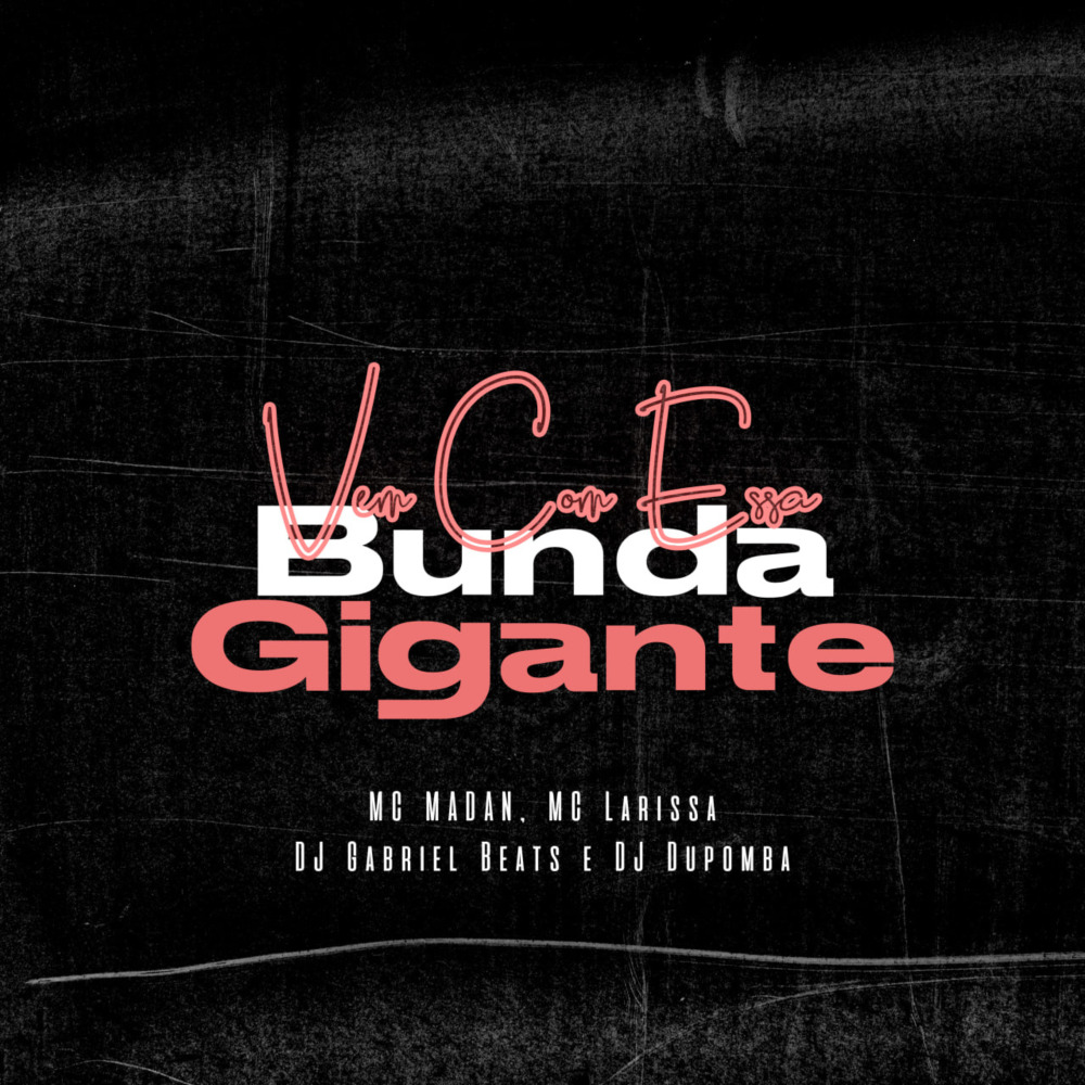 Vem Com Essa Bunda Gigante (Explicit)