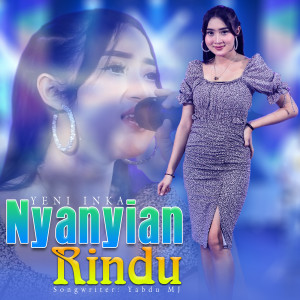 Dengarkan Nyanyian Rindu lagu dari Yeni Inka dengan lirik