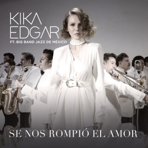อัลบัม Se Nos Rompió el Amor ศิลปิน Kika Edgar