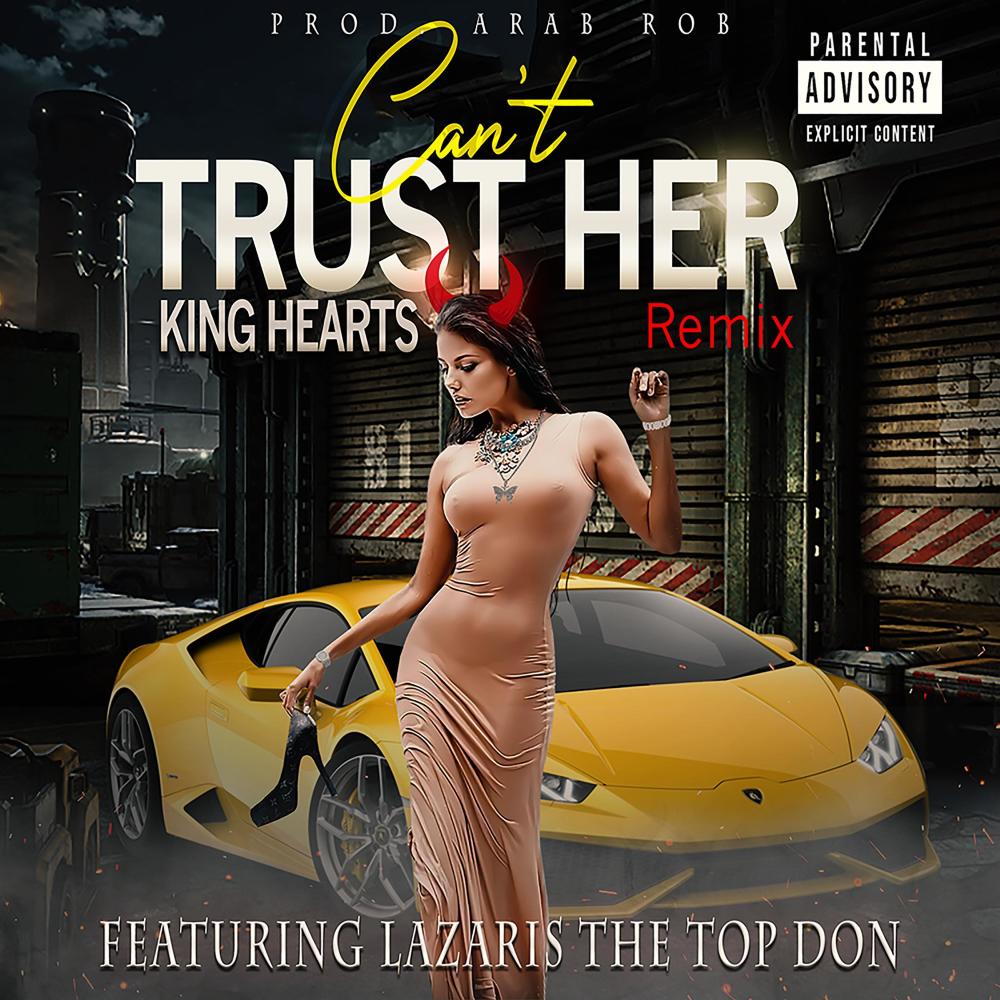 Can't Trust Her Remix (feat. Lazaris The Top Don) (Explicit)