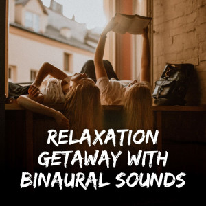 Slow Sex Music的专辑Relaxation Getaway with Binaural Sounds