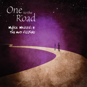 收聽Myke Mazzei的One to the Road歌詞歌曲