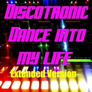 Discotronic的專輯Dance into My Life (Extended Version)