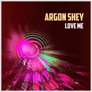 收聽Argon Shey的Love Me (Ant. Shumak Breaks Mix)歌詞歌曲
