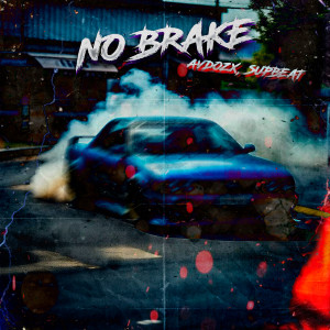 Listen to NO BRAKE song with lyrics from avdozX