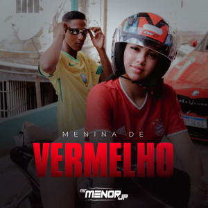 ดาวน์โหลดและฟังเพลง Menina de Vermelho พร้อมเนื้อเพลงจาก MC Menor JP